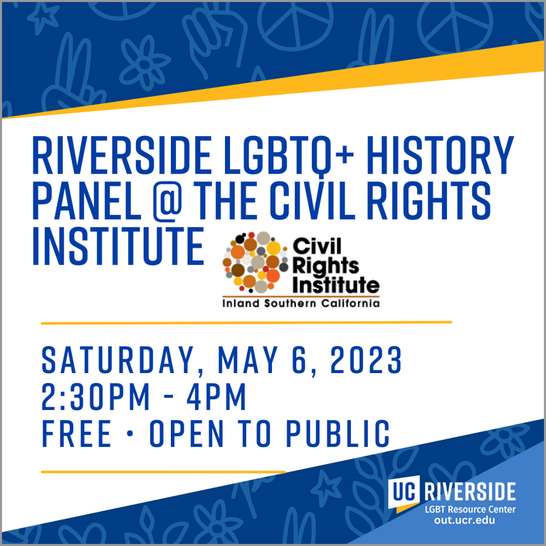 Riverside LGBTQ+ History Panel @ The Civil Right Institute – Saturday, May 6, 2023 – 2:30–4 p.m. – Free – Open to Public