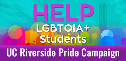 Help LGBTQIA+ Students - UC Riverside Pride Campaign